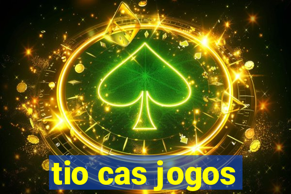 tio cas jogos